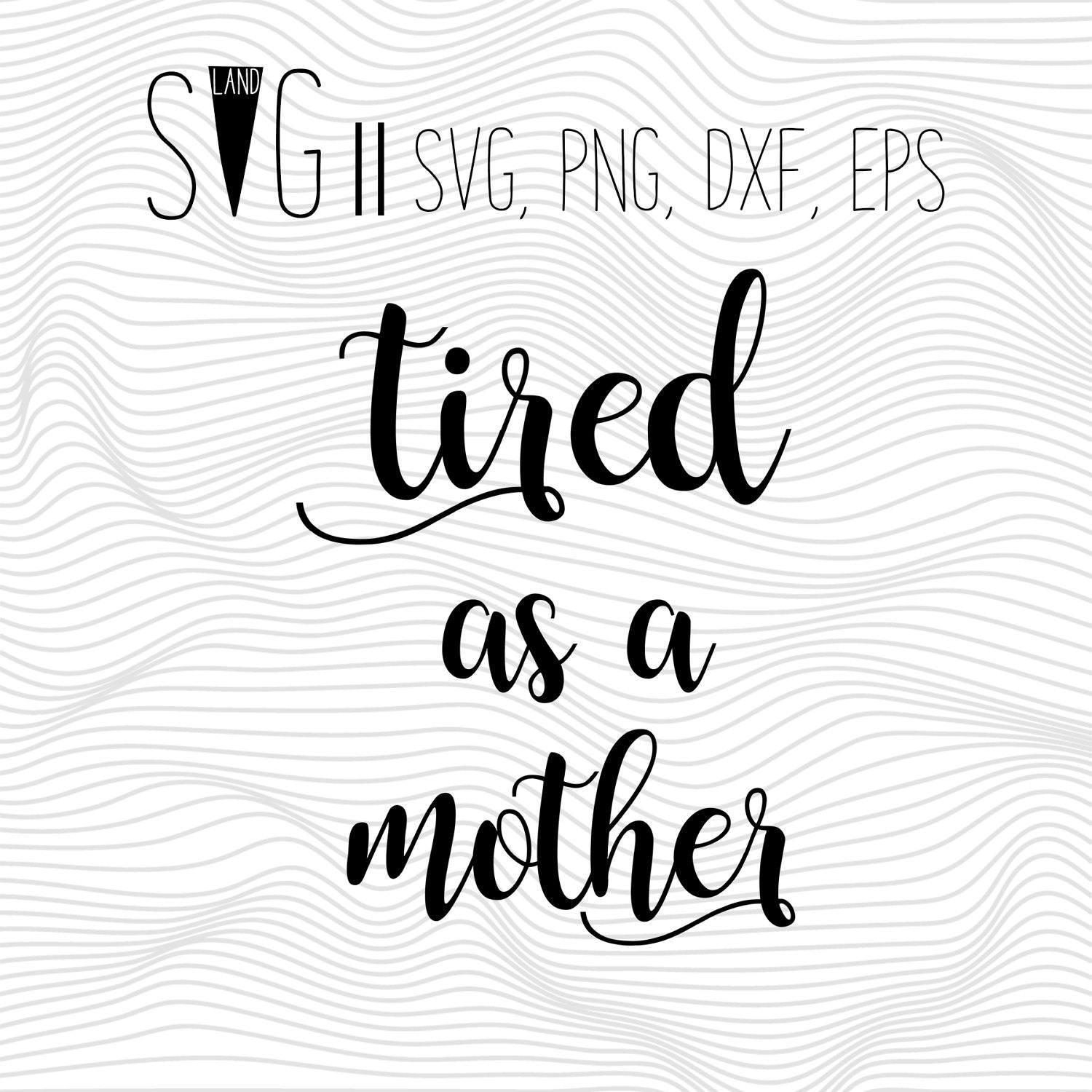 Tired As A Mother Svg Files mom life Sayings Font Svg For