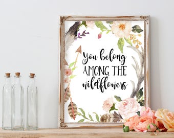 Inspirational quote, you belong among the wildflowers, Nursery art Floral nursery Boho print Floral wall art Watercolor print Calligraphy