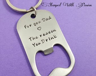 For you Dad - Fathers bottle opener Keychain - #1 Dad - Fathers day gift - Gift for Dad - The reason you drink