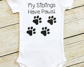 My Siblings Have Paws | Have Tails | bodysuit | furry siblings | dog, cat, animal lover | baby shower gift | Pregnancy Announcement