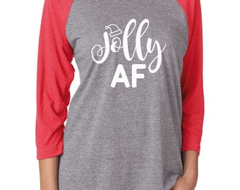 Jolly AF Shirt. Christmas Tshirt. Super Soft and Comfy, Women's Triblend Baseball Tee. Christmas Raglan Tee. Funny Christmas Tshirt.