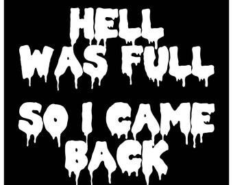 New Black Sticker Decal Hell Was Full So I Came Back Vampire Zombie Goth Punk Metal Emo