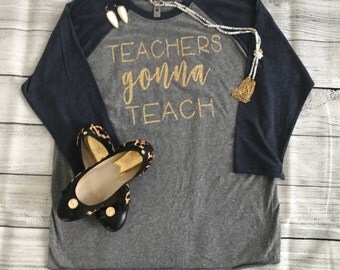 Teachers Gonna Teach Baseball T-Shirt Personalized Glitter T-Shirt Teacher Shirt Glitter Vinyl Shirt Teacher Gift