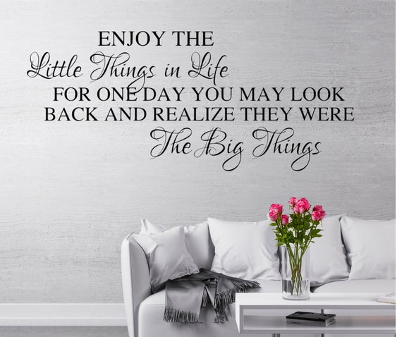 enjoy-the-little-things-in-life-for-one-day-you-may-look-back