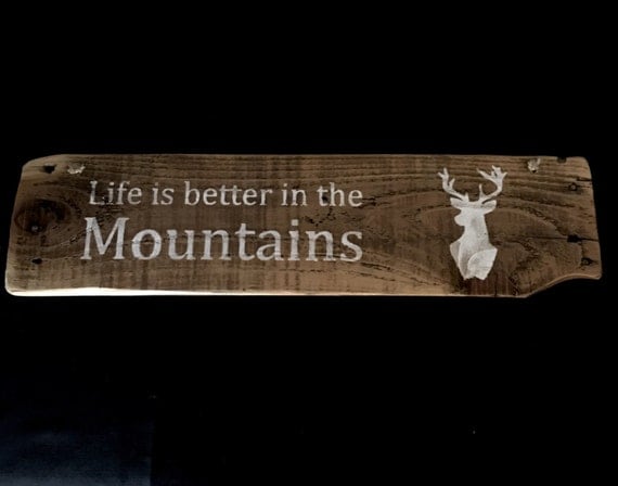 Life is better in the Mountains Sign Upcycled Wood Sign