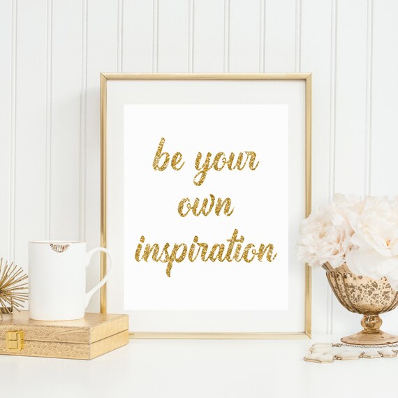Be Your Own Inspiration Quote Printable Gold Sparkle