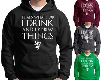 I Drink and I Know Things Hoodie Tyrion Lannister Drunk Humor Game of Thrones Hooded Sweatshirt