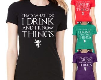 I Drink and I Know Things T-shirt Tyrion Lannister Drunk Humor Game of Thrones Men's, Women's Shirts