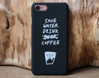 Coffee Case for iPhone 6/6S + 6 PLUS & 7 | Save Water Drink Coffee Cover | Matte Black iPhone Case | Save Water Drink Beer | Coffee Lover