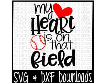 Baseball Mom SVG * Baseball SVG * My Heart Is On That Field Cut File - dxf & SVG Files - Silhouette Cameo, Cricut