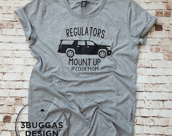 Regulators Mount Up, Gangsta rap made me do it, cool mom shirt, Regulators, Funny Mom Shirt
