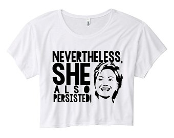 nevertheless she persisted tee hillary clinton shirt nasty woman womens equality women's march shirt pro choice anti-trump feminist shirt