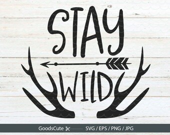 Stay Wild SVG, Antlers SVG File for Silhouette Cricut Cutting Machine Design Download Print
