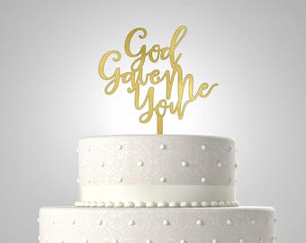God Gave Me You Cake Topper Acrylic Topper Wedding TP0048