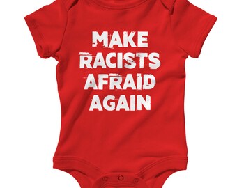 Baby One Piece - Make Racists Afraid Again Infant Romper - NB 6m 12m 18m 24m - Anti-Racism Baby, Protest Baby, Protester Baby, Political