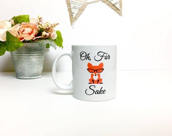 Oh For Fox Sake Mug // Fox Mug // Funny Coffee Mug //Fox Sake Quote // Fox Sake Coffee Mug // Fox // Fox Coffee Mug // Cute Coffee Mug
