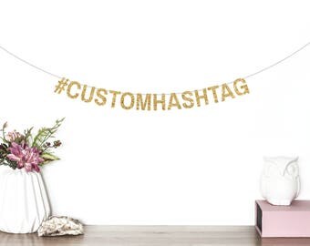 Custom Hashtag Glitter Banner, Hashtag Banner, Bachelorette Party, Wedding Banner, Birthday Party Decor, Engagement Banner, Photo Booth Prop