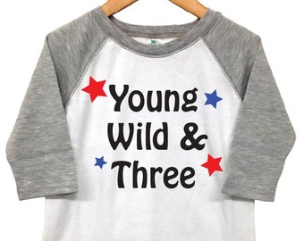 Young Wild and Three Shirt - Third Birthday Shirt Boy - Three Year Old Shirt - Toddler Shirt - 3 year old shirt - 3rd Birthday shirt - Third
