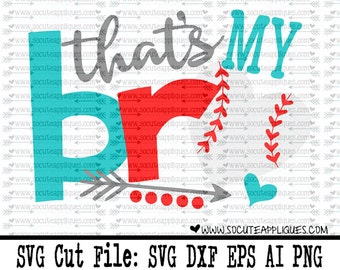 Baseball sister SVG, Baseball svg, That's my bro, baseball cut file socuteappliques, silhouette cut file, cameo file, baseball cut file