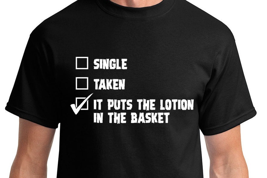 it puts the lotion on the skin shirt