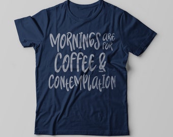 Mornings are for Coffee and Contemplation - Stranger Things inspired t-shirt for women or men