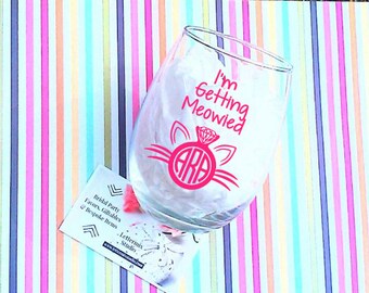 I'm Getting Meowied wine glass, Engagement gift for the Bride to be