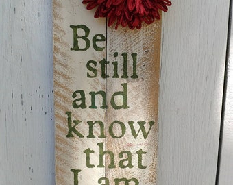 Be Still and Know I am God with Flower Whitewashed Sign