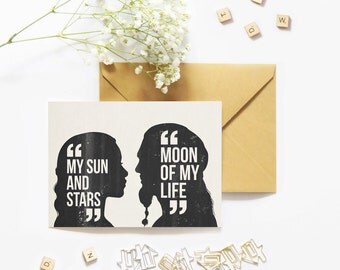My sun and stars quote. Moon of my life. Daenerys targaryen. GOT card. Game of Thrones card. Valentine day card. Illustrated movie card.