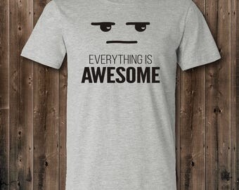 everything is awesome shirt