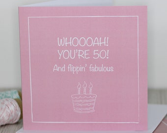 50th Birthday card - Whoooah! You're 50 and flippin' fabulous