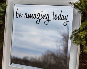 Be Amazing Today Mirror Decal Sticker / Mirror Decal Sticker / Wall Decal / Wall Quote