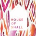 houseofsmall