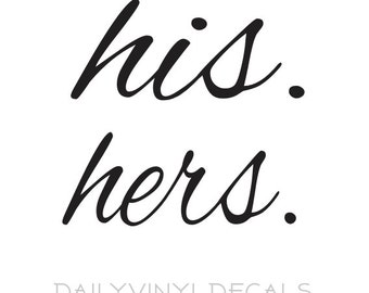 his / hers vinyl decals - Set of 2 Decals *Choose Size & Color* his. and hers. vinyl stickers - all lowercase lettering - Wedding Decor Etc.