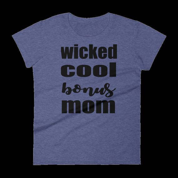 Items Similar To Wicked Cool Bonus Mom Tee Stepmom Stepmother Mom Or Mother Shirt On Etsy