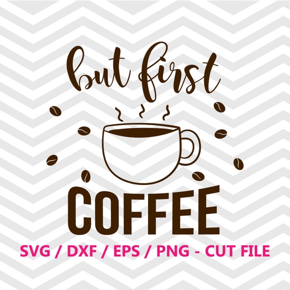 Download But First Coffee SVG cut file Vector file Silhouette cut file