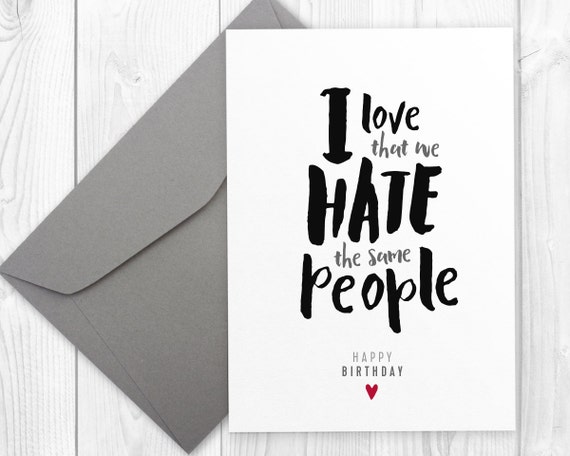 happy birthday card for him or her i love that we hate the