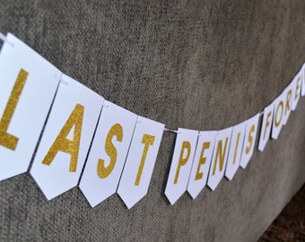 SAME PENIS FOREVER - Bachelorette Banner - Gold White Glitter - Custom Options - One Same Last Penis Forever - Party Decor - Hen Party