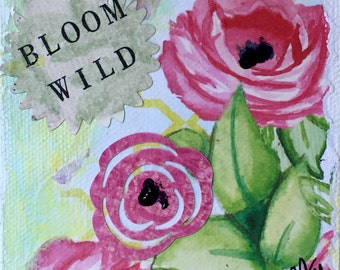 Floral Mixed Media... Bloom Wild