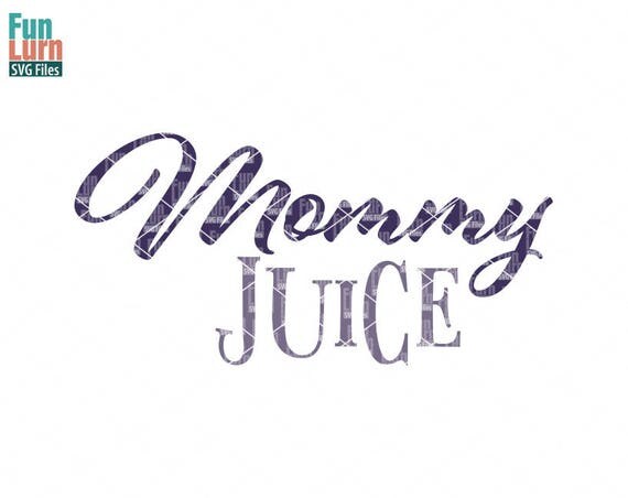 Download Mommy Juice, Mother's day, coffee, wine, glass, Life SVG ...