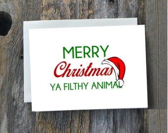Merry Christmas Ya Filthy Animal Card