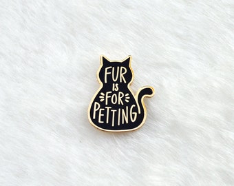 Black Cat Enamel Pin Fur is for Petting Gifts under 10 Lapel Pin