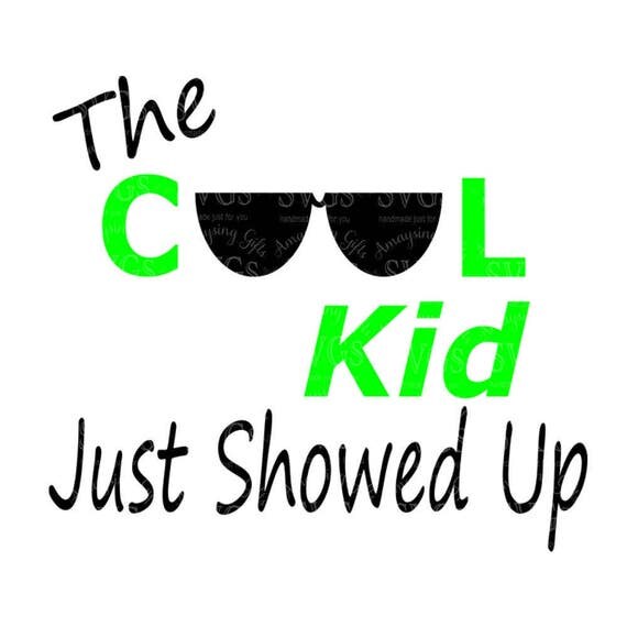 Download SVG Cutting Files The Cool Kid just Showed Up Tshirt SVG