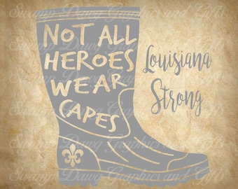 louisiana svg, louisiana strong svg, not all heroes wear capes svg, shrimp boot, fleur de lis svg, silhouette, cricut, digital file, svg