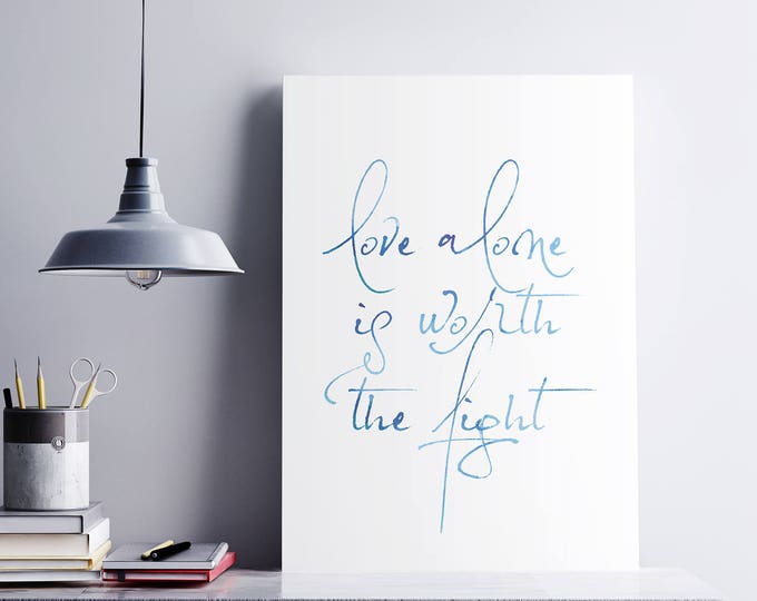 Love Alone is worth the Fight Art Print, Love Wall Art, Love Art Print, Blue Watercolor Print, Love Wedding Gift, Love Gift