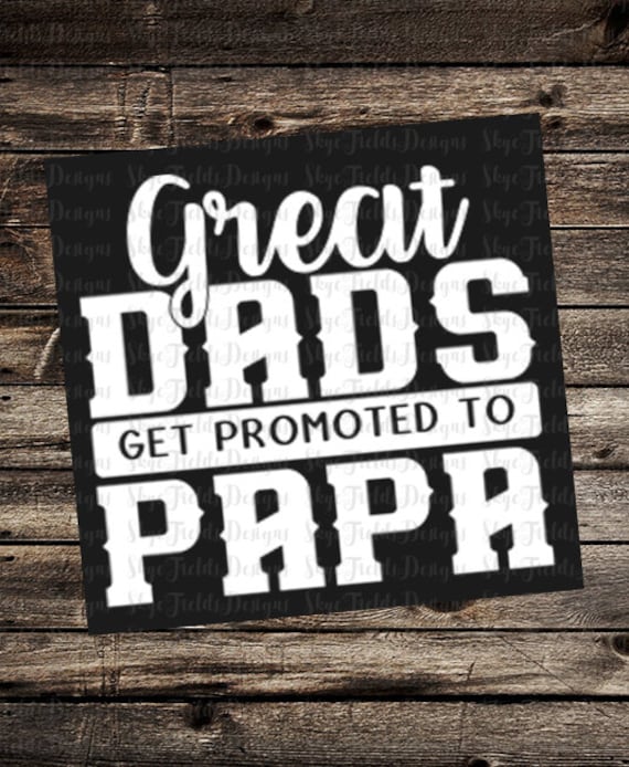 Download Great Dads Get Promoted to Papa SVG Silhouette Studio Cameo