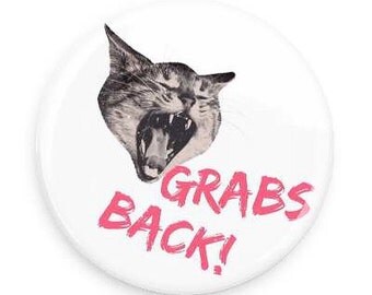 Pussy Grabs Back Feminist Pin Back Button Nasty Woman Roit Grrl Women Against Trump
