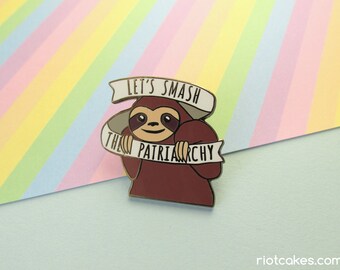 Feminist Sloth Enamel Pin • Let's Smash the Patriarchy