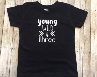 Young wild and three shirt, 3rd birthday, third birthday, three year old, threenager