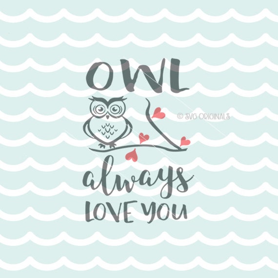 Download Owl Always Love You SVG Valentine SVG File. Cricut Explore and