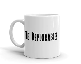 The Deplorables Coffee Mug, Donald Trump Mug, Basket of Deplorables Mug, Pro Trump Mug, Trump Merchandise, Political Trump Gift